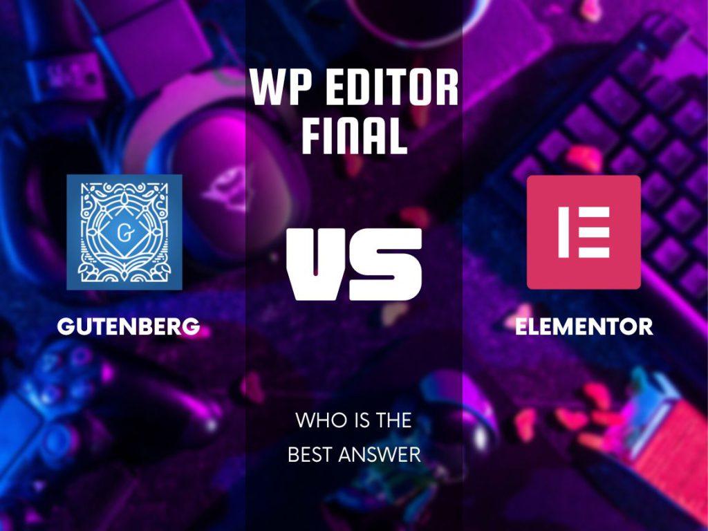 Gutenberg Vs Elementor哪個才是WP編輯器最佳答案?
